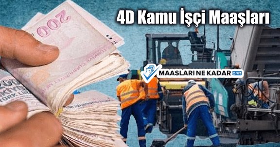 4D Kamu İşçi Maaşları