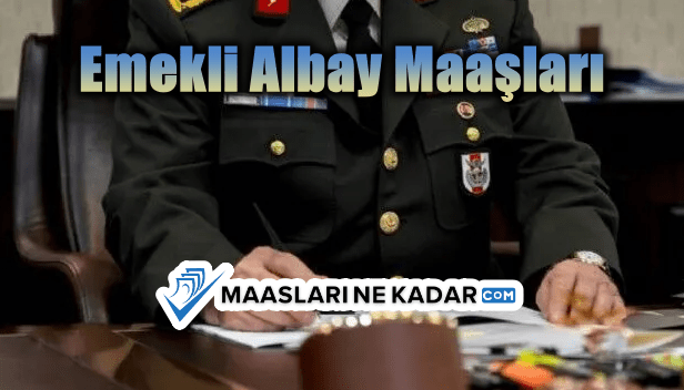 Emekli Albay Maaşları Ne Kadar?