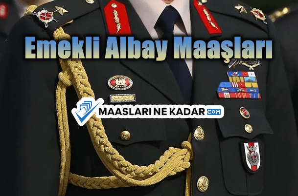 Emekli Albay Maaşları Ne Kadar?