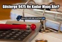 Gösterge 9475 Ne Kadar Maaş Alır?