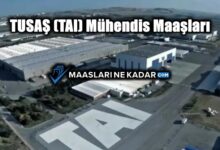 TUSAŞ (TAI) Mühendis Maaşları