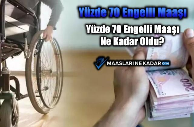 Yüzde 70 Engelli Maaşı