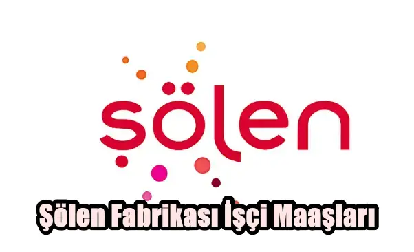 Şölen Fabrikası İşçi Maaşları